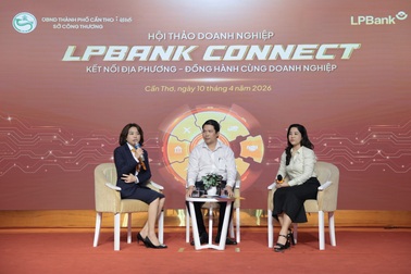 LPBank phối hợp Sở Công Thương TP Cần Thơ tăng cường kết nối doanh nghiệp