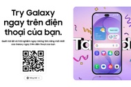 Thử dùng Galaxy S26 Ultra trên điện thoại bất kỳ với Try Galaxy