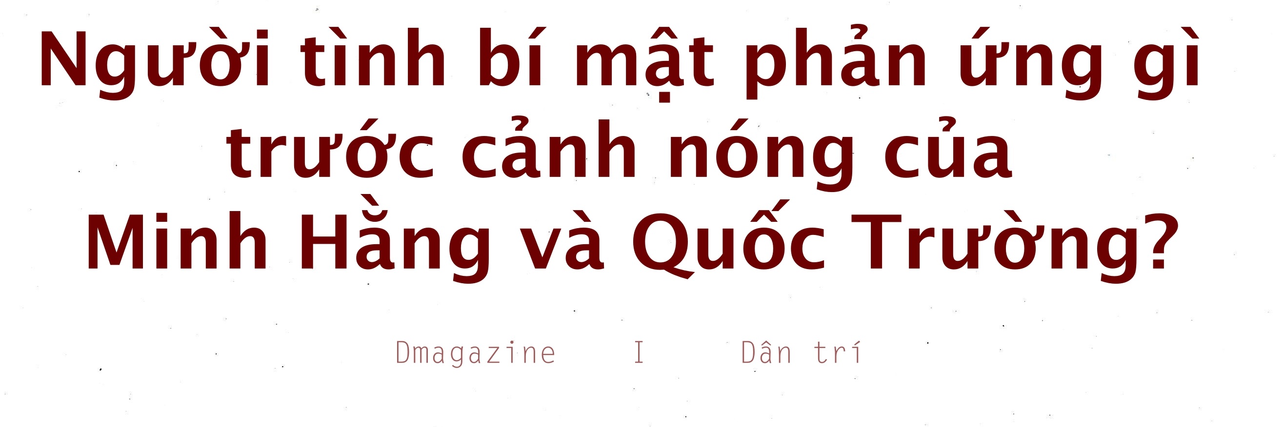 Người tình bí mật phản ứng gì trước cảnh nóng của Minh Hằng và Quốc Trường? - 1 Người tình bí mật phản ứng gì trước cảnh nóng của Minh Hằng và Quốc Trường? - 1