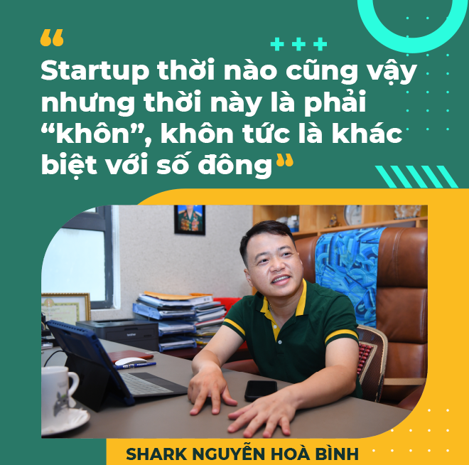Shark Nguyễn Hòa Bình: Startup sợ nhất là cô đơn chứ không phải kẻ thù - 24 Shark Nguyễn Hòa Bình: Startup sợ nhất là cô đơn chứ không phải kẻ thù - 24