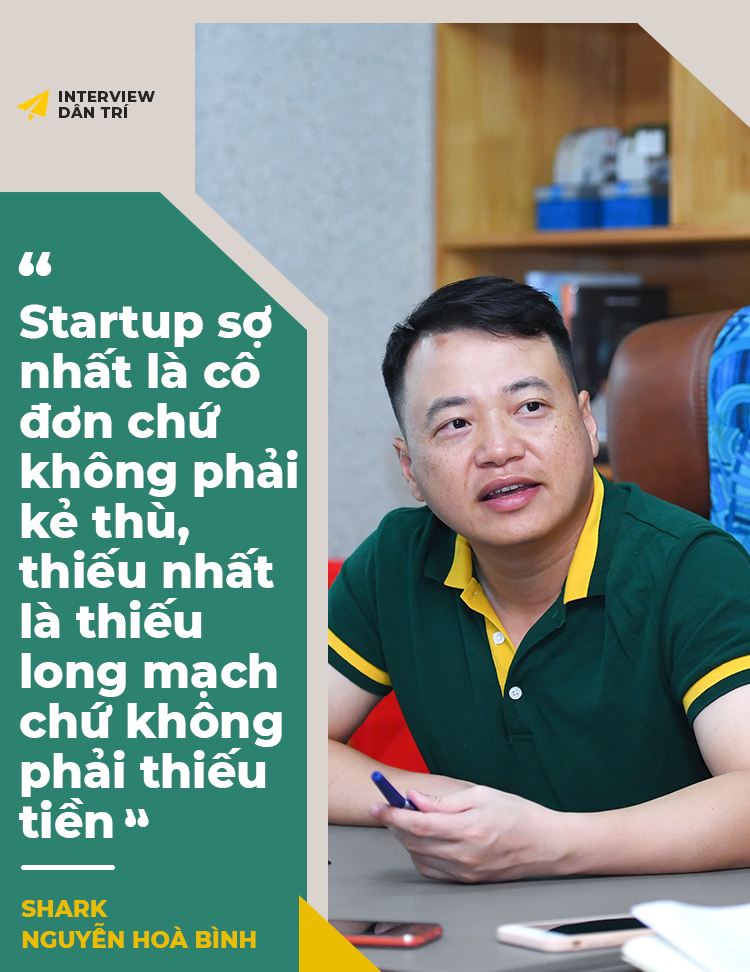 Shark Nguyễn Hòa Bình: Startup sợ nhất là cô đơn chứ không phải kẻ thù - 21 Shark Nguyễn Hòa Bình: Startup sợ nhất là cô đơn chứ không phải kẻ thù - 21