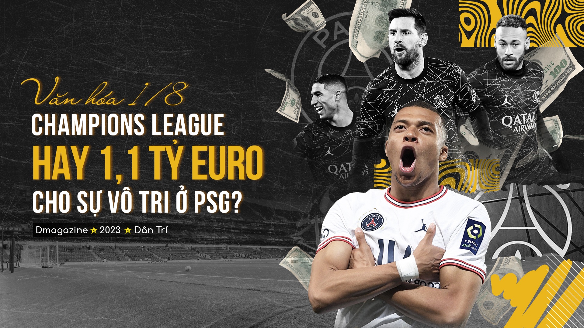 Văn hóa 1/8 Champions League hay 1,1 tỷ euro cho sự vô tri ở PSG?