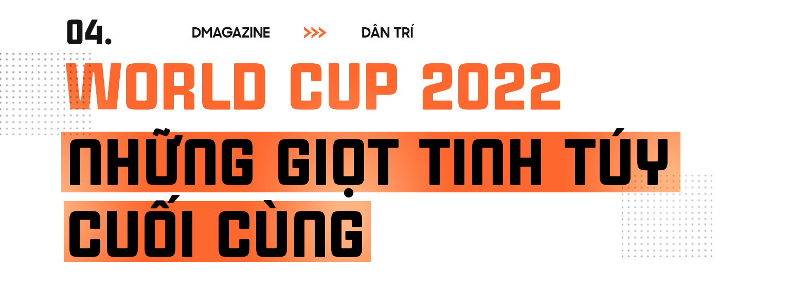 World Cup 2022: Vũ hội trung niên hay giọt tinh túy cuối cùng của thế hệ 8X - 21 World Cup 2022: Vũ hội trung niên hay giọt tinh túy cuối cùng của thế hệ 8X - 21