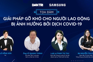 Tọa đàm trực tuyến: Gỡ khó cho người lao động bị ảnh hưởng bởi Covid-19