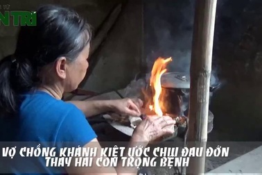 Đôi vợ chồng khánh kiệt cầu trời gánh bệnh thay cho hai con