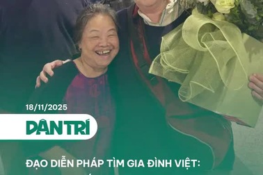 Đạo diễn Pháp tìm gia đình Việt: Khoảnh khắc mẹ nuôi gặp mẹ đẻ sau 31 năm