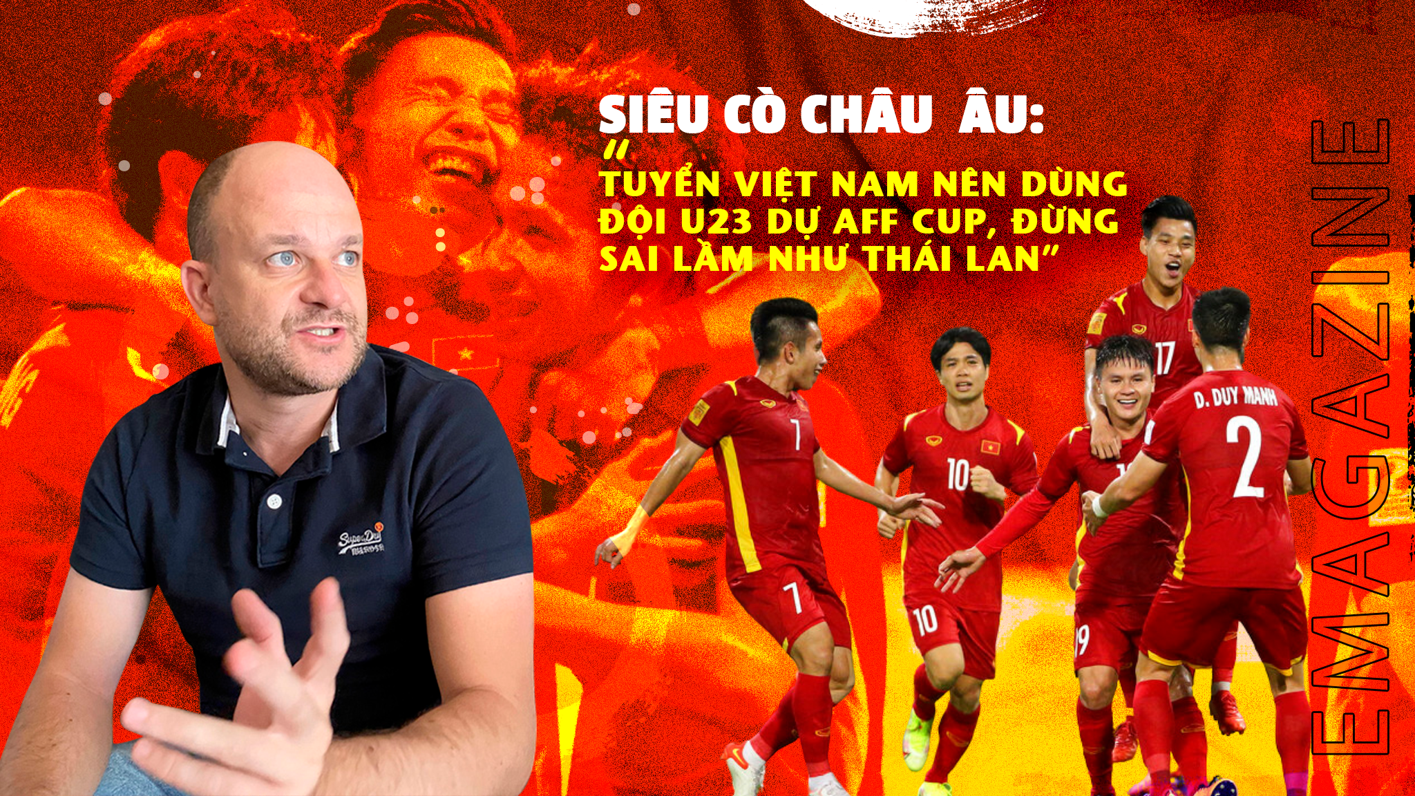 "Siêu cò" châu Âu: "Việt Nam nên cử đội U23 dự AFF Cup, đừng như Thái Lan"