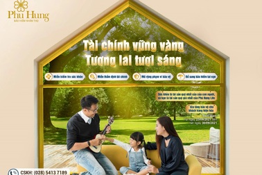 "Tài chính vững vàng - Tương lai tươi sáng" cùng Phú Hưng Life