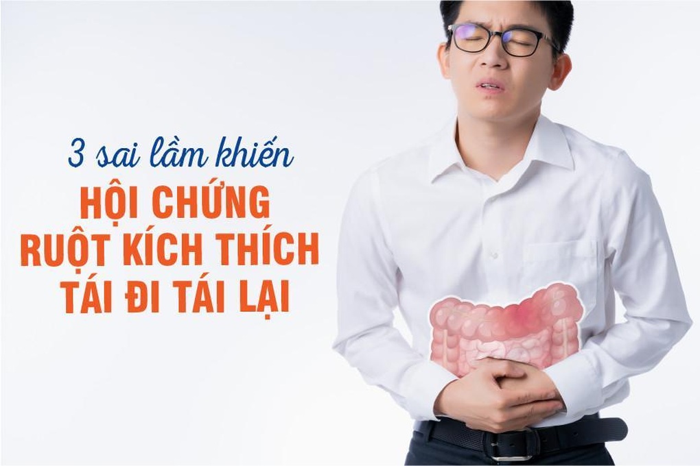 3 sai lầm khiến hội chứng ruột kích thích tái đi tái lại - 1 3 sai lầm khiến hội chứng ruột kích thích tái đi tái lại - 1