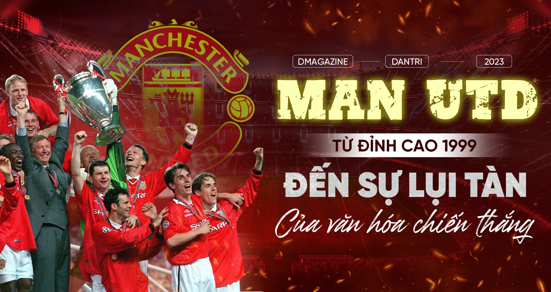 Man Utd: Từ đỉnh cao 1999 đến sự lụi tàn của văn hóa chiến thắng