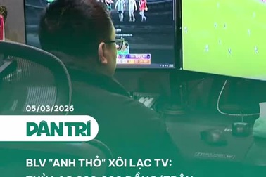 BLV "Anh Thỏ" Xôi Lạc TV: Thù lao 300.000 đồng/trận, 1 tháng làm 25-30 trận