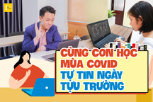 Cùng con học mùa Covid, tự tin ngày tựu trường