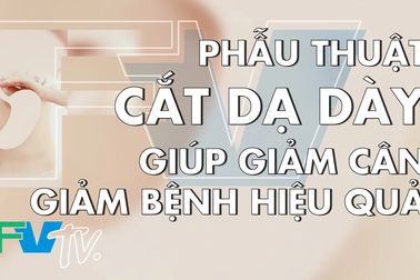 Phẫu thuật thu nhỏ dạ dày điều trị béo phì: Vừa giảm cân vừa giảm bệnh