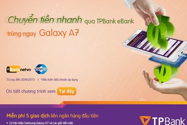 Chuyển tiền nhanh qua TPBank eBank – cơ hội trúng Samsung Galaxy A7
