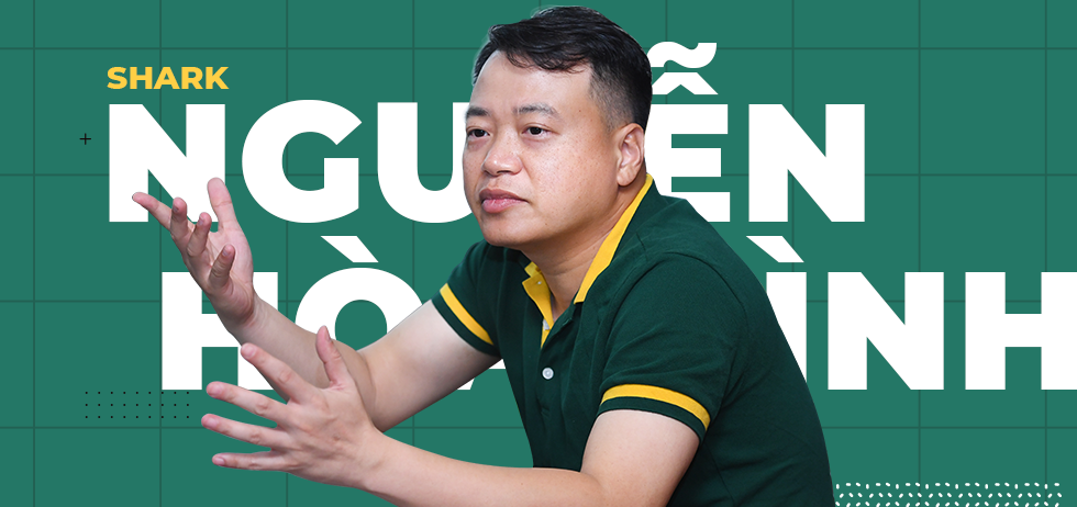 Shark Nguyễn Hòa Bình: Startup sợ nhất là cô đơn chứ không phải kẻ thù - 10 Shark Nguyễn Hòa Bình: Startup sợ nhất là cô đơn chứ không phải kẻ thù - 10