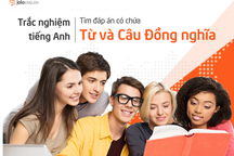 Học tiếng Anh: Tinh mắt phát hiện từ/câu đồng nghĩa