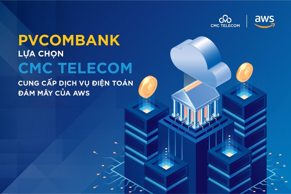 PVcomBank lựa chọn CMC Telecom cung cấp dịch vụ Điện toán đám mây của AWS - 1 PVcomBank lựa chọn CMC Telecom cung cấp dịch vụ Điện toán đám mây của AWS - 1