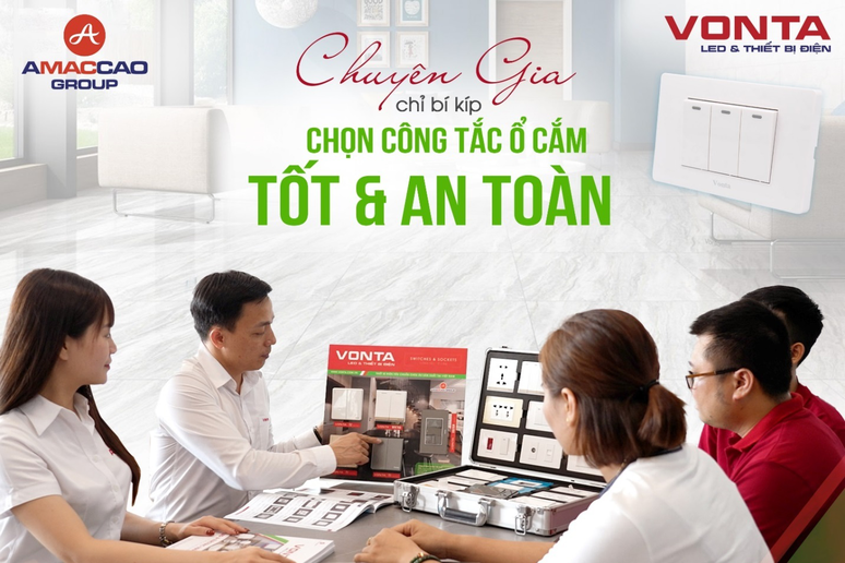 Chuyên gia VONTA chỉ bí kíp chọn công tắc ổ cắm tốt và an toàn