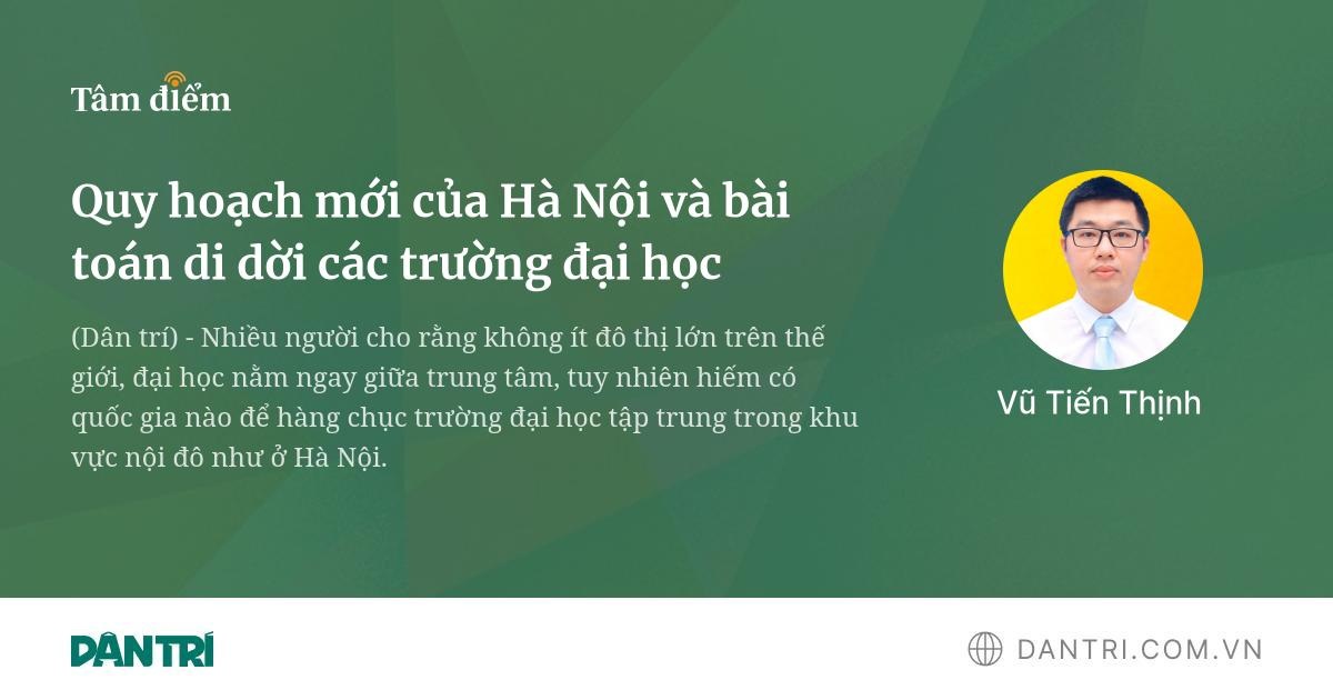 Quy hoạch mới của Hà Nội và bài toán di dời các trường đại học