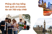Phỏng vấn học bổng Anh quốc và Canada lên tới 700 triệu VNĐ: Du học không đắt!