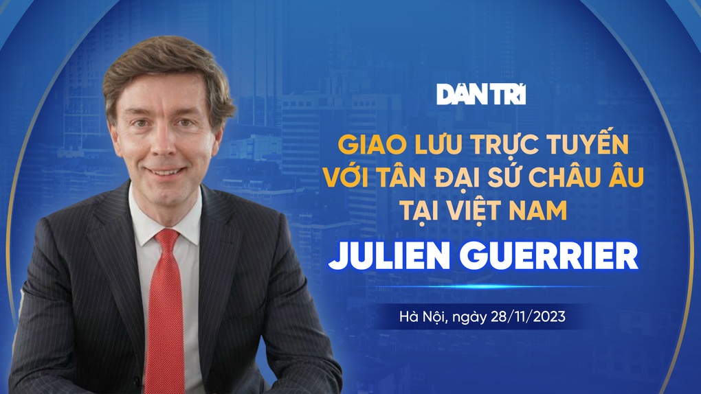 Giao lưu trực tuyến với Đại sứ EU tại Việt Nam Julien Guerrier - 1 Giao lưu trực tuyến với Đại sứ EU tại Việt Nam Julien Guerrier - 1