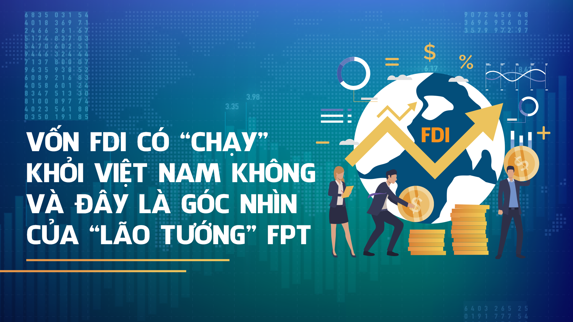 Dòng vốn tỷ USD có "chạy" đi không và đây là góc nhìn của "lão tướng" FPT