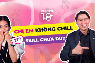 Chuyện 18: "Giải mật" chị em muốn gì trên giường