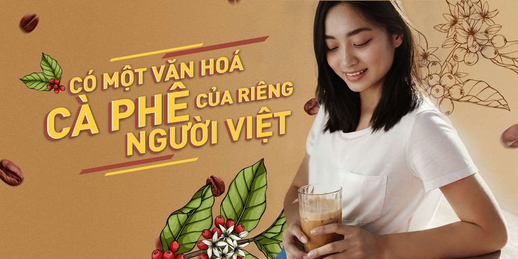 Có một văn hóa cà phê của riêng người Việt - 2 Có một văn hóa cà phê của riêng người Việt - 2