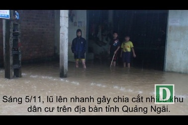 Lũ lên nhanh, nhiều khu dân cư trên địa bàn tỉnh Quảng Ngãi bị chia cắt