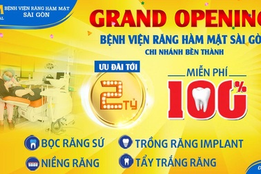 Bệnh viện Răng Hàm Mặt Sài Gòn khai trương chi nhánh Bến Thành - Miễn phí 100% Dịch vụ