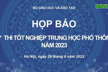 Họp báo  kỳ thi tốt nghiệp trung học phổ thông năm 2023