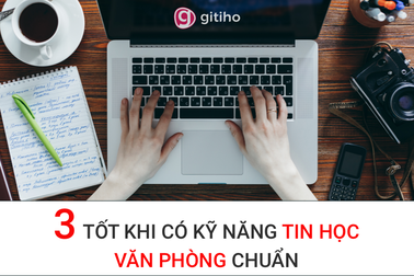 3 tốt khi thành thạo tin học văn phòng