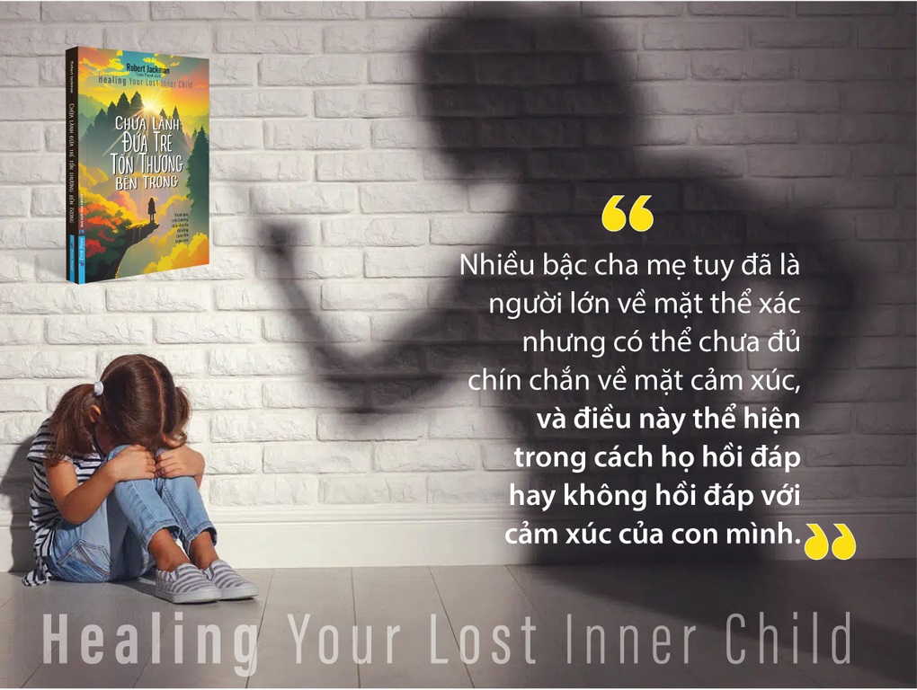 Chữa lành đứa trẻ tổn thương bên trong: Hàn gắn vết thương thời thơ ấu - 2 Chữa lành đứa trẻ tổn thương bên trong: Hàn gắn vết thương thời thơ ấu - 2