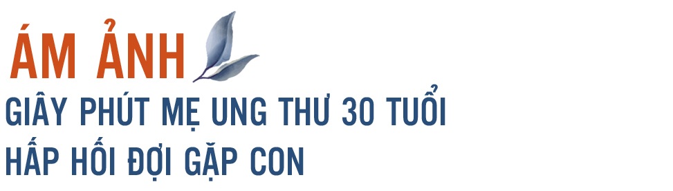 Ám ảnh phút mẫu tử chia lìa và khát khao thuốc ung thư Made in Vietnam - 1 Ám ảnh phút mẫu tử chia lìa và khát khao thuốc ung thư Made in Vietnam - 1
