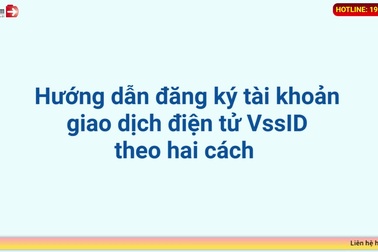 Hướng dẫn đăng ký tài khoản giao dịch điện tử VssID - Bảo hiểm xã hội số