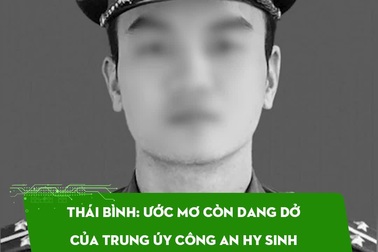 Ước mơ còn dang dở của Trung úy hy sinh khi làm nhiệm vụ