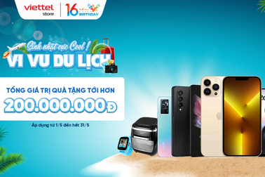 Viettel Store ưu đãi hơn 200 triệu đồng nhân dịp sinh nhật