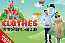 Học tiếng Anh trẻ em: Chủ đề trang phục qua câu chuyện cổ tích thời hiện đại