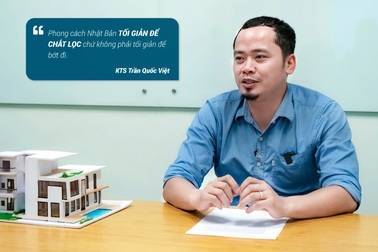 KTS Trần Quốc Việt: "Phong cách tối giản Nhật là chắt lọc chứ không bỏ đi"