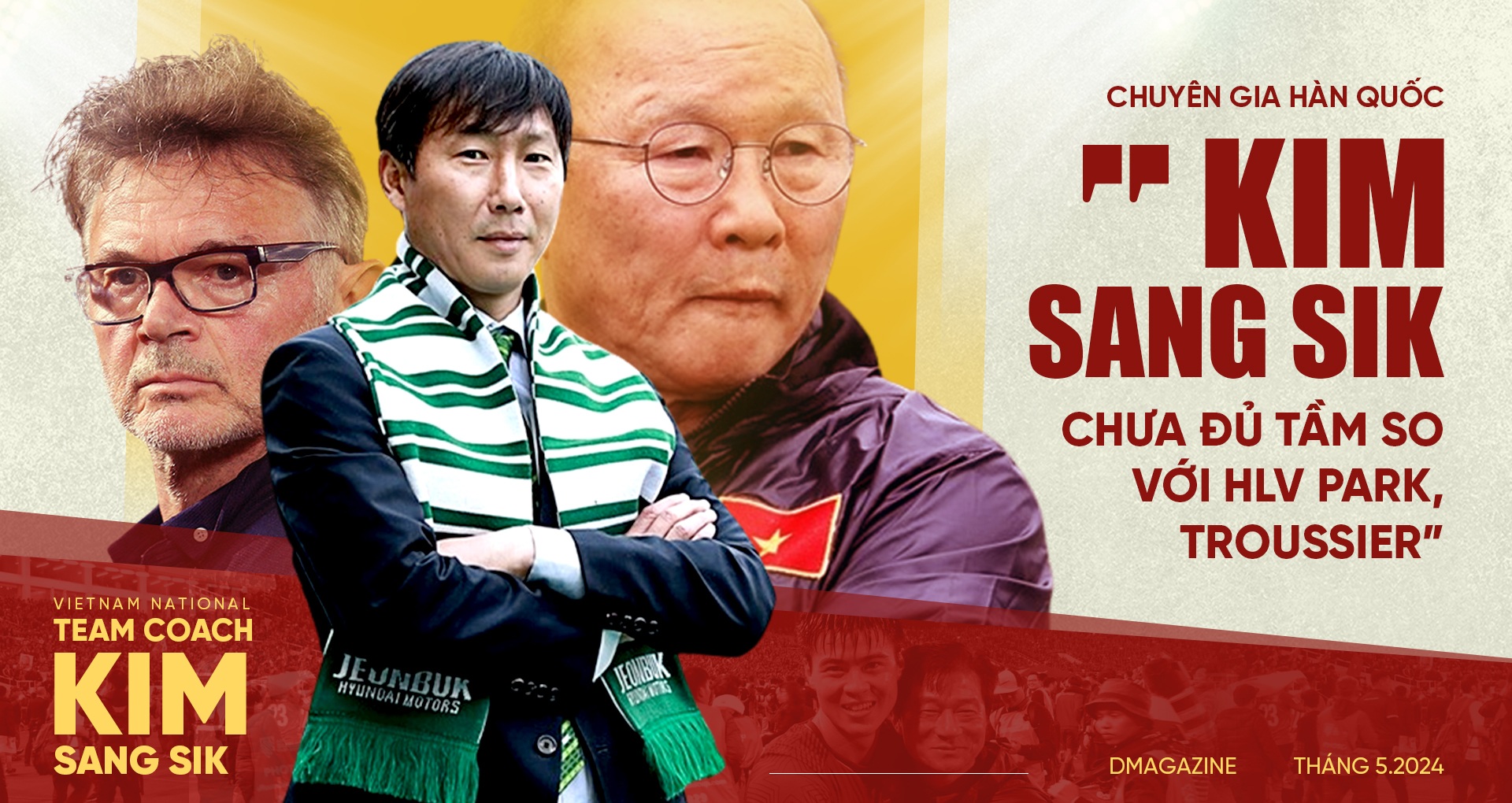 Chuyên gia Hàn Quốc: "Kim Sang Sik chưa đủ tầm so với HLV Park, Troussier"