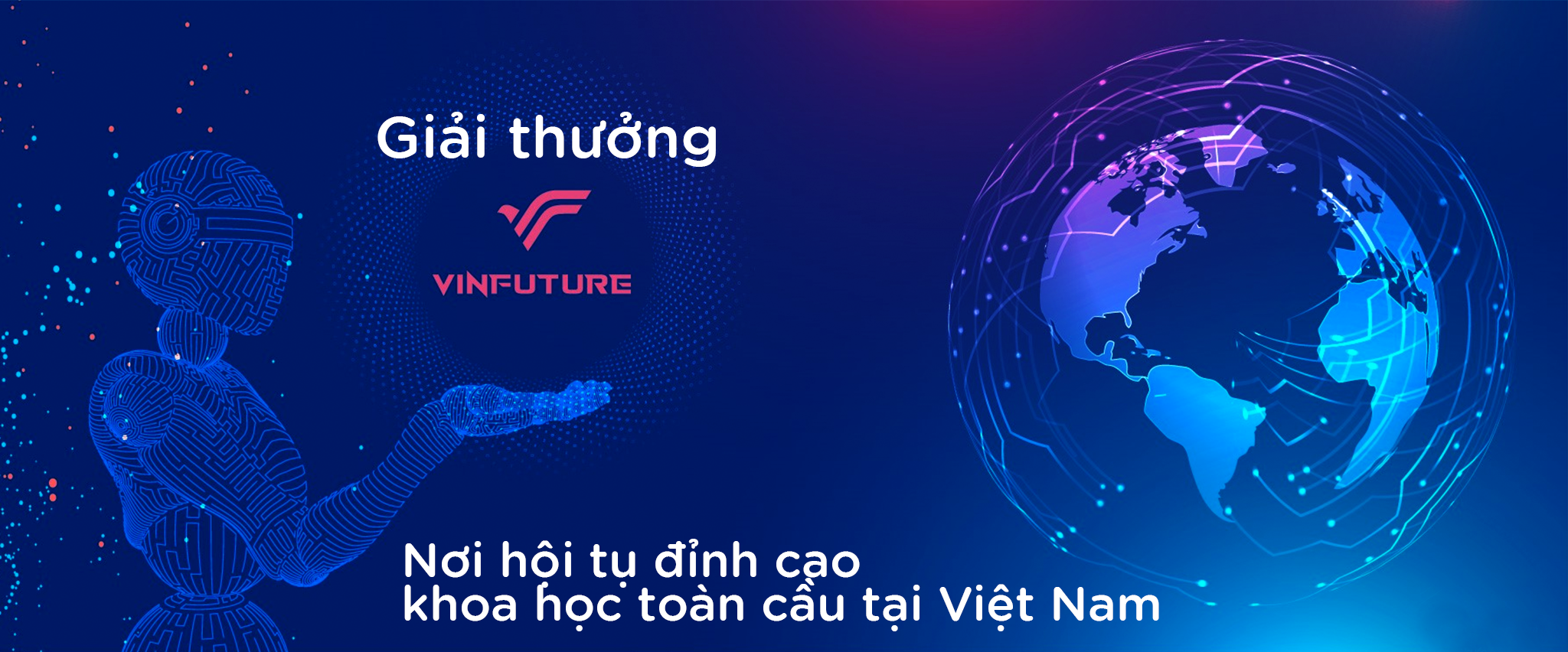 Giải thưởng VinFuture - Nơi hội tụ đỉnh cao khoa học toàn cầu tại Việt Nam