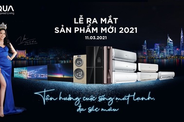 AQUA Việt Nam ra mắt dòng sản phẩm năm 2021: Khơi cảm hứng vươn tầm