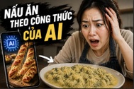 Nấu ăn theo công thức của AI, người phụ nữ tá hỏa khi thưởng thức thành quả