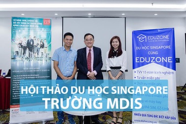 Hội thảo Du học Singapore: Nhận học bổng S$4000 và cơ hội thực tập tại Singapore cùng MDIS