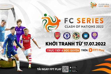 FPT Play phát sóng trực tiếp Florida Cup 2022