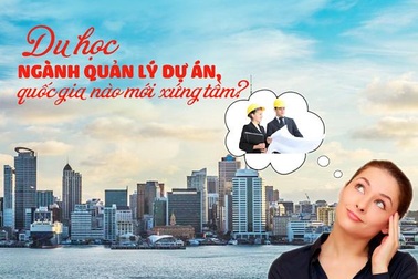 Du học ngành Quản lý dự án, quốc gia nào mới xứng tầm?