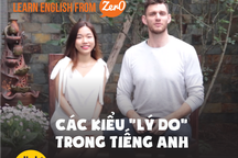 Học tiếng Anh: Muôn kiểu "lý do" và các cách nói thú vị không thể bỏ qua!