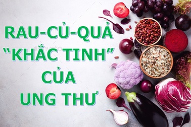 Những loại rau-củ-quả là “khắc tinh” của bệnh ung thư