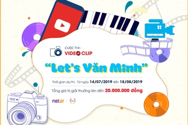 Làm video về người văn minh nhận ngay giải thưởng lên đến 20 triệu đồng