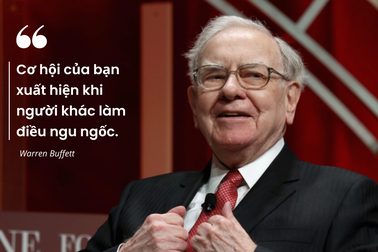 Warren Buffett: "Cơ hội của bạn xuất hiện khi người khác làm điều ngu ngốc"